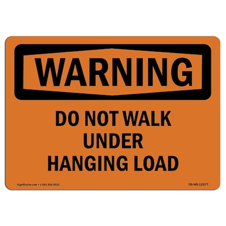 OSHA WARNING Sign, Do Not Walk Under Hanging Load, 14in X 10in Aluminum